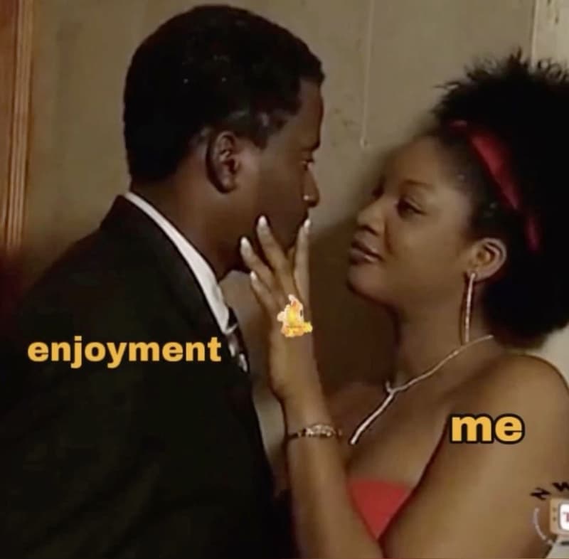 Enjoyment me
