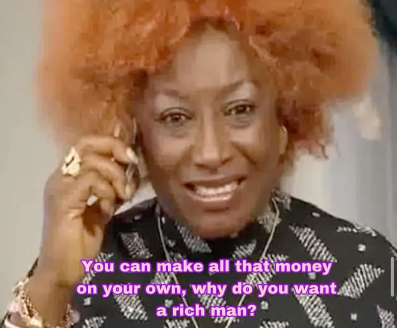 You can make all thatimoney on your own, why do you want a rich man?