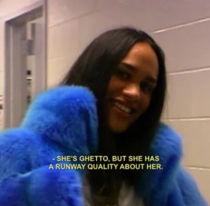 She's ghetto but she has runway quality about her