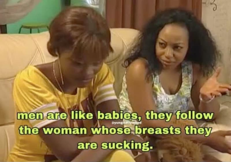 Men are like babies, they follow the woman whose breasts théy are sucking