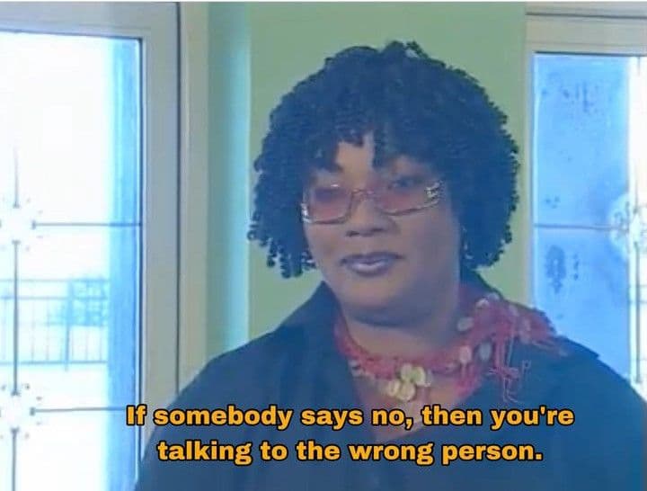D somebody says no, then you're talking to the wrong person