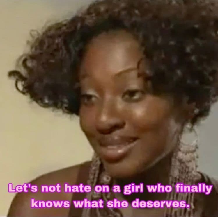 Let's not hate on a girl who finally knows what she deserves