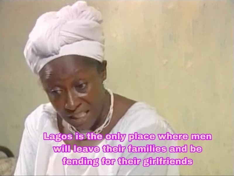Lagos is the only placo whero men wll leave thefb families and be fendhng for th