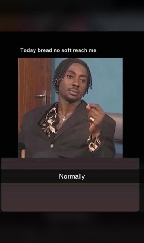 Today bread no soft reach me normally