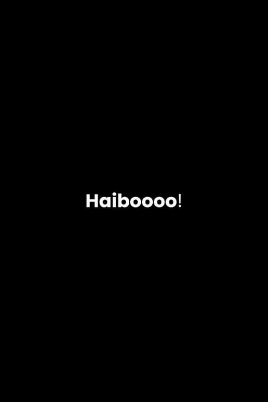Haiboooo!