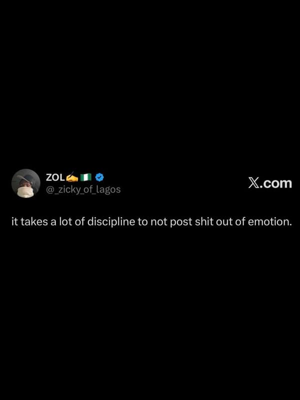 Zol _zicky_of lagos xcom it takes alot of discipline to not post shit out of emo