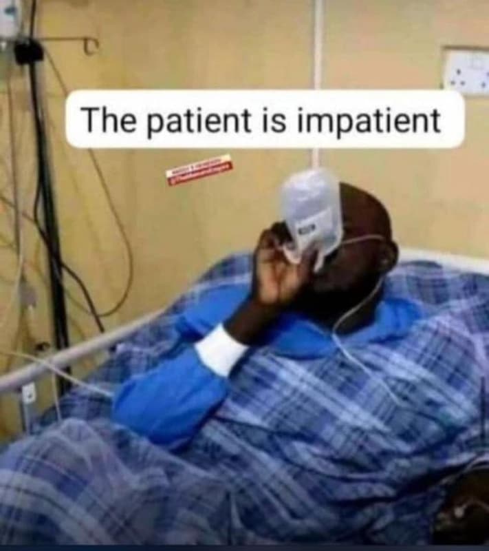The patient is impatient