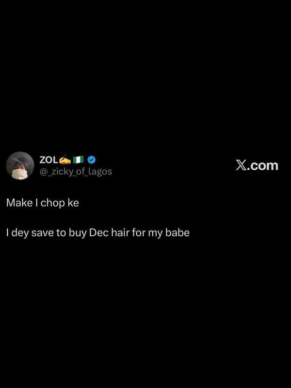 Zol _zicky_of_lagos xcom make chop ke dey save to buy dec hair for my babe