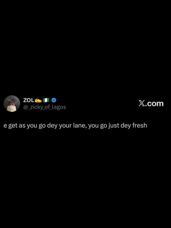 Zol zicky_of_lagos xcom get as you go dey your lane you g0 just dey fresh
