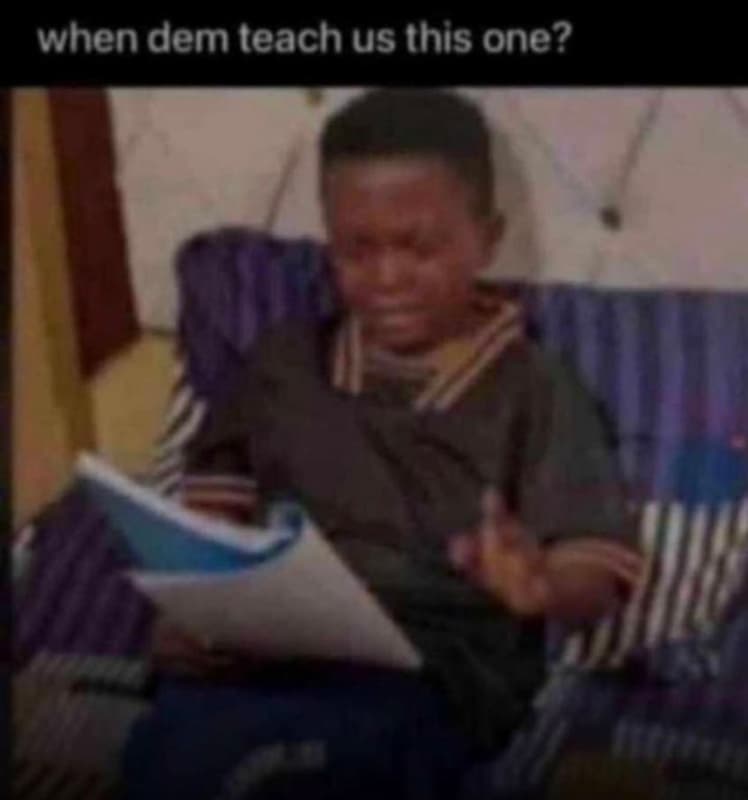 When dem teach us this one?