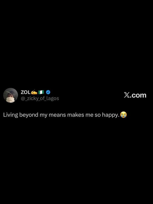 Zol _zicky_of_lagos x.com living beyond my means makes me so happy.