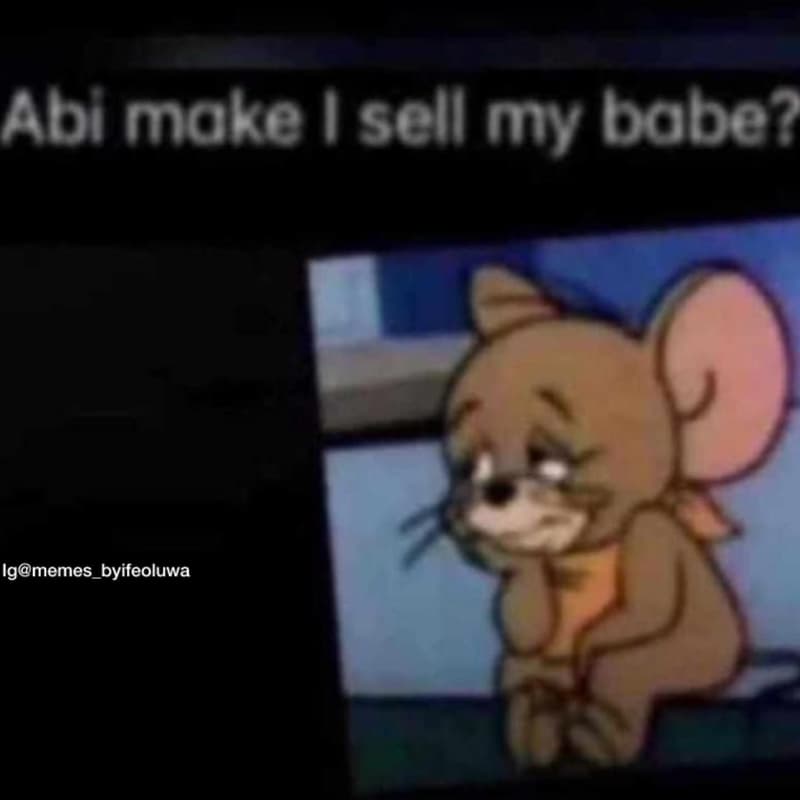 Abi make sell my babe? igmemes_byifeoluwa