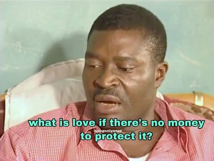 What is love if therels no money ayungnollywood to protect it?