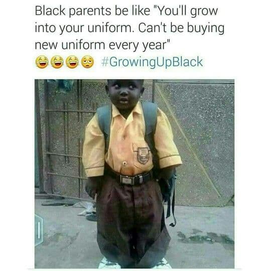 Black parents be like you'll grow into your uniform can't be buying new uniform