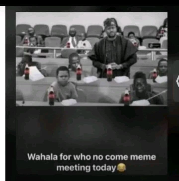 Wahala for whono come meme meeting today