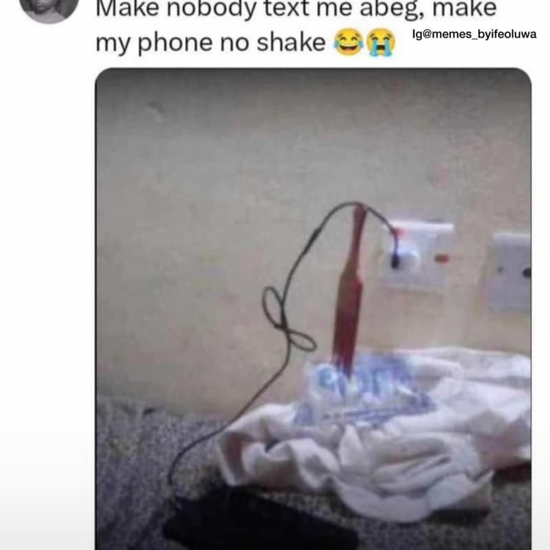 Make nobody text me abeg make my phone no shake igmemes_byifeoluwa
