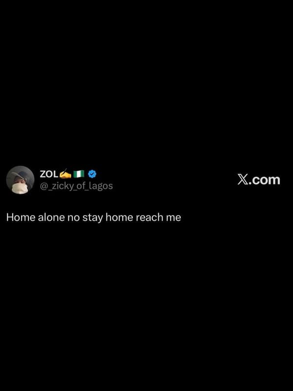 Zol _zicky_of_lagos xcom home alone no stay home reach me