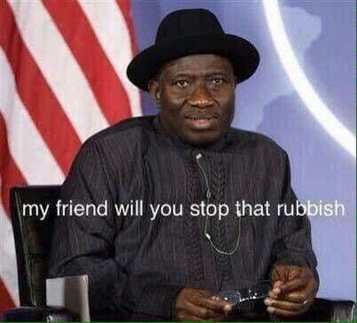 My friend will you stop that rubbish