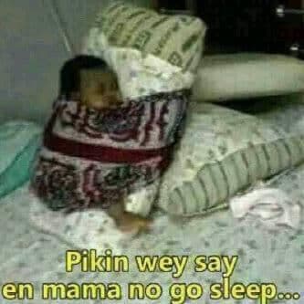 Pikin wey say en mama n g0 sleepoo