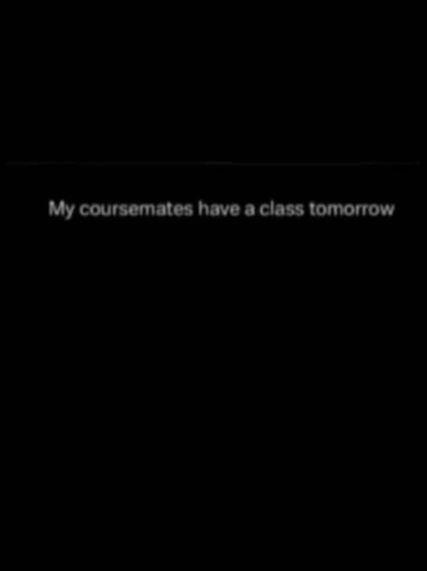 My coursemates hoveaclass tomorow